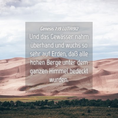 Picture 04 - Genesis 7:19 LUTH1912 - Und das Gewässer nahm überhand und wuchs so - Bible Verse Picture