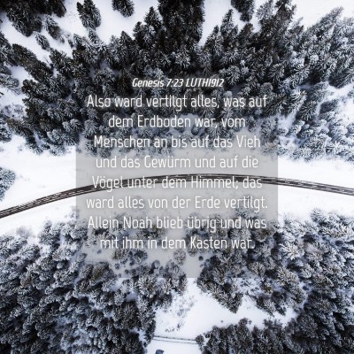 Picture 04 - Genesis 7:23 LUTH1912 - Also ward vertilgt alles, was auf dem Erdboden - Bible Verse Picture