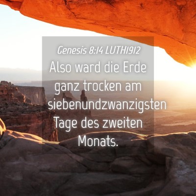 Picture 04 - Genesis 8:14 LUTH1912 - Also ward die Erde ganz trocken am - Bible Verse Picture
