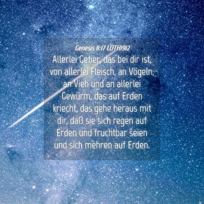 Picture 04 - Genesis 8:17 LUTH1912 - Allerlei Getier, das bei dir ist, von allerlei - Bible Verse Picture
