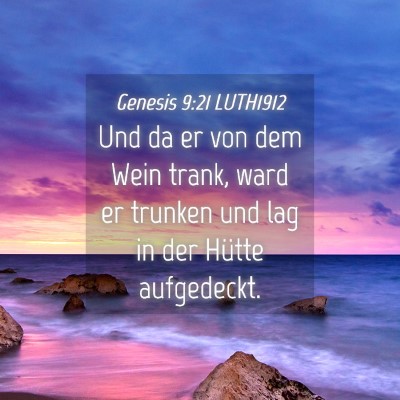 Picture 04 - Genesis 9:21 LUTH1912 - Und da er von dem Wein trank, ward er trunken und - Bible Verse Picture
