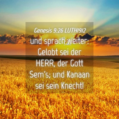 Picture 04 - Genesis 9:26 LUTH1912 - und sprach weiter: Gelobt sei der HERR, der Gott - Bible Verse Picture
