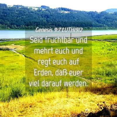 Picture 04 - Genesis 9:7 LUTH1912 - Seid fruchtbar und mehrt euch und regt euch auf - Bible Verse Picture