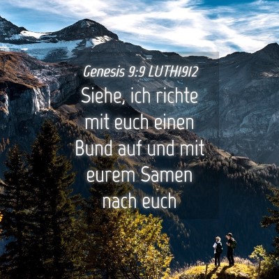 Picture 04 - Genesis 9:9 LUTH1912 - Siehe, ich richte mit euch einen Bund auf und mit - Bible Verse Picture