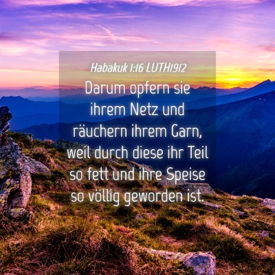Picture 04 - Habakuk 1:16 LUTH1912 - Darum opfern sie ihrem Netz und räuchern ihrem - Bible Verse Picture