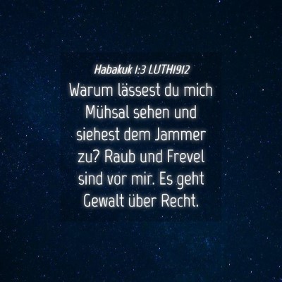 Picture 04 - Habakuk 1:3 LUTH1912 - Warum lässest du mich Mühsal sehen und siehest - Bible Verse Picture