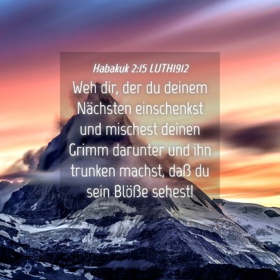 Picture 04 - Habakuk 2:15 LUTH1912 - Weh dir, der du deinem Nächsten einschenkst und - Bible Verse Picture