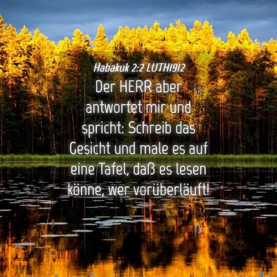 Picture 04 - Habakuk 2:2 LUTH1912 - Der HERR aber antwortet mir und spricht: Schreib - Bible Verse Picture
