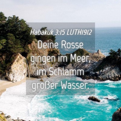 Picture 04 - Habakuk 3:15 LUTH1912 - Deine Rosse gingen im Meer, im Schlamm großer - Bible Verse Picture