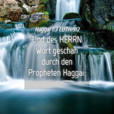 Picture 04 - Haggai 1:3 LUTH1912 - Und des HERRN Wort geschah durch den Propheten - Bible Verse Picture