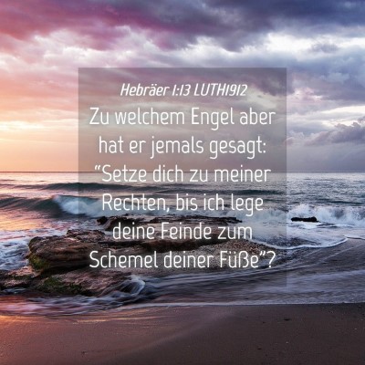 Picture 04 - Hebräer 1:13 LUTH1912 - Zu welchem Engel aber hat er jemals gesagt: - Bible Verse Picture
