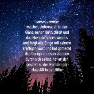 Picture 04 - Hebräer 1:3 LUTH1912 - welcher, sintemal er ist der Glanz seiner - Bible Verse Picture