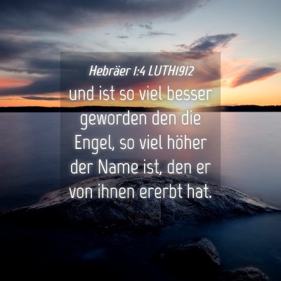 Picture 04 - Hebräer 1:4 LUTH1912 - und ist so viel besser geworden den die Engel, so - Bible Verse Picture