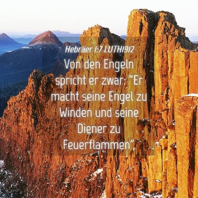 Picture 04 - Hebräer 1:7 LUTH1912 - Von den Engeln spricht er zwar: “Er macht seine - Bible Verse Picture