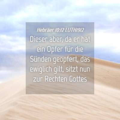 Picture 04 - Hebräer 10:12 LUTH1912 - Dieser aber, da er hat ein Opfer für die Sünden - Bible Verse Picture