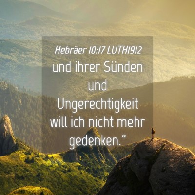 Picture 04 - Hebräer 10:17 LUTH1912 - und ihrer Sünden und Ungerechtigkeit will ich - Bible Verse Picture