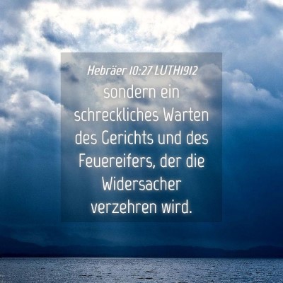 Picture 04 - Hebräer 10:27 LUTH1912 - sondern ein schreckliches Warten des Gerichts und - Bible Verse Picture