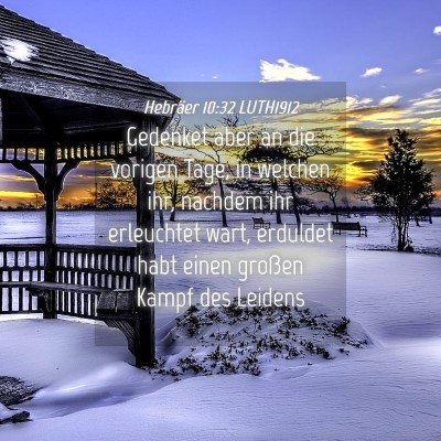 Picture 04 - Hebräer 10:32 LUTH1912 - Gedenket aber an die vorigen Tage, in welchen - Bible Verse Picture