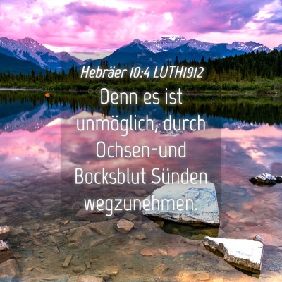Picture 04 - Hebräer 10:4 LUTH1912 - Denn es ist unmöglich, durch Ochsen-und - Bible Verse Picture