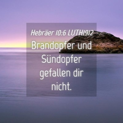 Picture 04 - Hebräer 10:6 LUTH1912 - Brandopfer und Sündopfer gefallen dir - Bible Verse Picture