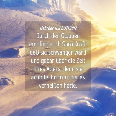 Picture 04 - Hebräer 11:11 LUTH1912 - Durch den Glauben empfing auch Sara Kraft, daß - Bible Verse Picture