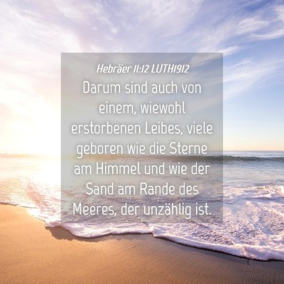 Picture 04 - Hebräer 11:12 LUTH1912 - Darum sind auch von einem, wiewohl erstorbenen - Bible Verse Picture