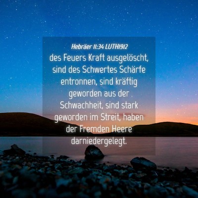 Picture 04 - Hebräer 11:34 LUTH1912 - des Feuers Kraft ausgelöscht, sind des Schwertes - Bible Verse Picture