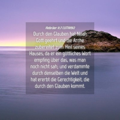 Picture 04 - Hebräer 11:7 LUTH1912 - Durch den Glauben hat Noah Gott geehrt und die - Bible Verse Picture
