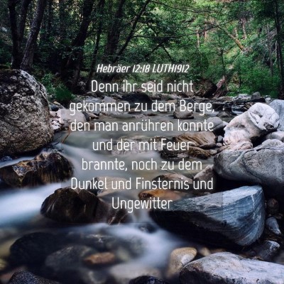 Picture 04 - Hebräer 12:18 LUTH1912 - Denn ihr seid nicht gekommen zu dem Berge, den - Bible Verse Picture
