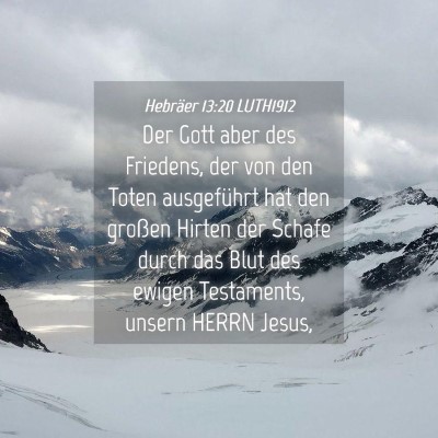Picture 04 - Hebräer 13:20 LUTH1912 - Der Gott aber des Friedens, der von den Toten - Bible Verse Picture