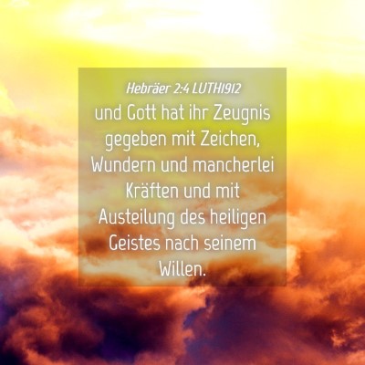 Picture 04 - Hebräer 2:4 LUTH1912 - und Gott hat ihr Zeugnis gegeben mit Zeichen, - Bible Verse Picture