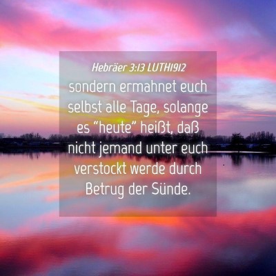 Picture 04 - Hebräer 3:13 LUTH1912 - sondern ermahnet euch selbst alle Tage, solange - Bible Verse Picture