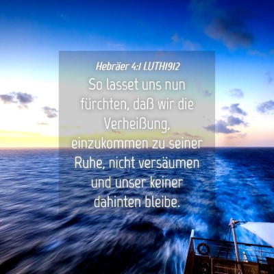 Picture 04 - Hebräer 4:1 LUTH1912 - So lasset uns nun fürchten, daß wir die - Bible Verse Picture