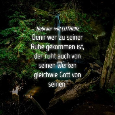 Picture 04 - Hebräer 4:10 LUTH1912 - Denn wer zu seiner Ruhe gekommen ist, der ruht - Bible Verse Picture