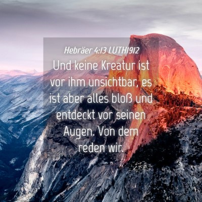 Picture 04 - Hebräer 4:13 LUTH1912 - Und keine Kreatur ist vor ihm unsichtbar, es ist - Bible Verse Picture