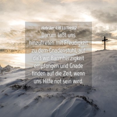 Picture 04 - Hebräer 4:16 LUTH1912 - Darum laßt uns hinzutreten mit Freudigkeit zu - Bible Verse Picture