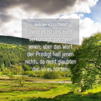 Picture 04 - Hebräer 4:2 LUTH1912 - Denn es ist uns auch verkündigt gleichwie jenen; - Bible Verse Picture