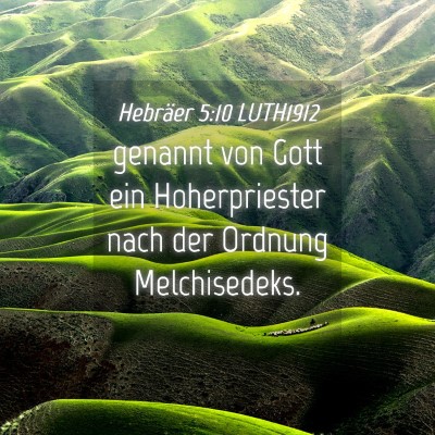 Picture 04 - Hebräer 5:10 LUTH1912 - genannt von Gott ein Hoherpriester nach der - Bible Verse Picture