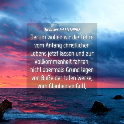 Picture 04 - Hebräer 6:1 LUTH1912 - Darum wollen wir die Lehre vom Anfang - Bible Verse Picture