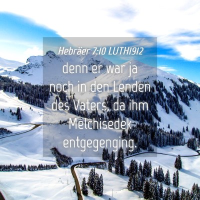 Picture 04 - Hebräer 7:10 LUTH1912 - denn er war ja noch in den Lenden des Vaters, da - Bible Verse Picture