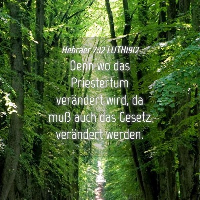 Picture 04 - Hebräer 7:12 LUTH1912 - Denn wo das Priestertum verändert wird, da muß - Bible Verse Picture