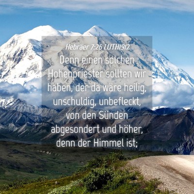 Picture 04 - Hebräer 7:26 LUTH1912 - Denn einen solchen Hohenpriester sollten wir - Bible Verse Picture