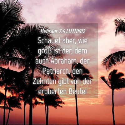 Picture 04 - Hebräer 7:4 LUTH1912 - Schauet aber, wie groß ist der, dem auch - Bible Verse Picture