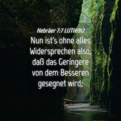 Picture 04 - Hebräer 7:7 LUTH1912 - Nun ist's ohne alles Widersprechen also, daß das - Bible Verse Picture