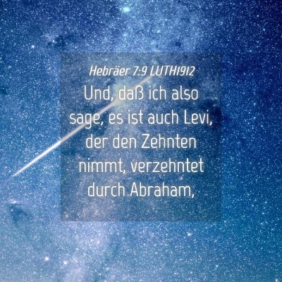 Picture 04 - Hebräer 7:9 LUTH1912 - Und, daß ich also sage, es ist auch Levi, der - Bible Verse Picture