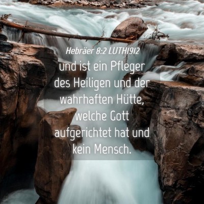 Picture 04 - Hebräer 8:2 LUTH1912 - und ist ein Pfleger des Heiligen und der - Bible Verse Picture