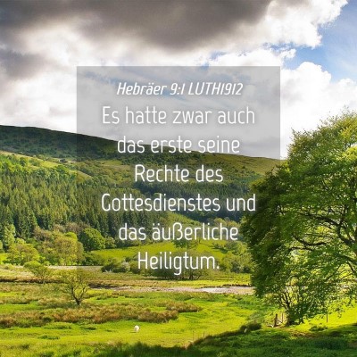 Picture 04 - Hebräer 9:1 LUTH1912 - Es hatte zwar auch das erste seine Rechte des - Bible Verse Picture
