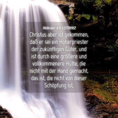 Picture 04 - Hebräer 9:11 LUTH1912 - Christus aber ist gekommen, daß er sei ein - Bible Verse Picture