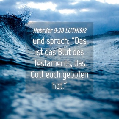 Picture 04 - Hebräer 9:20 LUTH1912 - und sprach: “Das ist das Blut des Testaments, - Bible Verse Picture