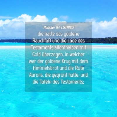Picture 04 - Hebräer 9:4 LUTH1912 - die hatte das goldene Räuchfaß und die Lade des - Bible Verse Picture